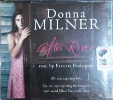 After River written by Donna Milner performed by Patricia Rodriguez on CD (Abridged)
